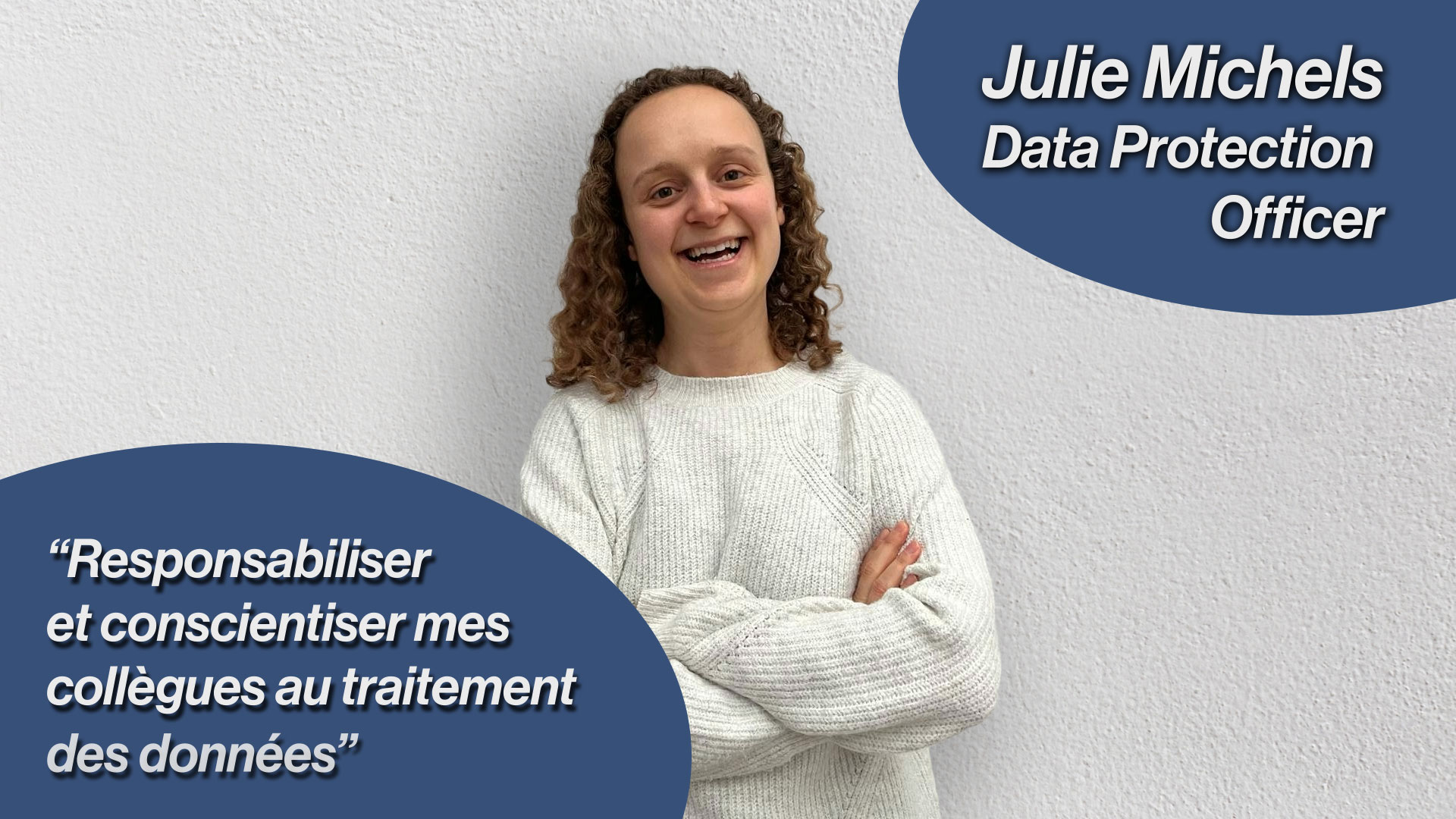 Julie Michels Data Protection Officer citation : Responsabiliser et conscientiser mes collègues au traitement des données